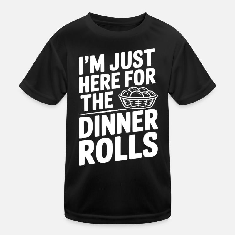 I’m Just Here for the Dinner Rolls Kids Functional T-Shirt