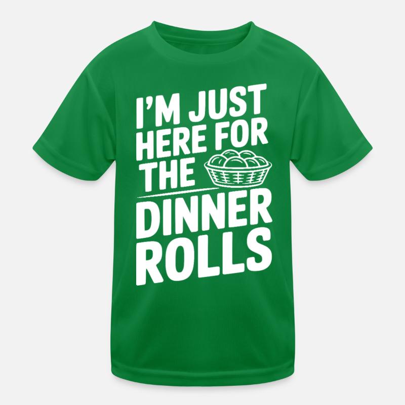I’m Just Here for the Dinner Rolls Kids Functional T-Shirt
