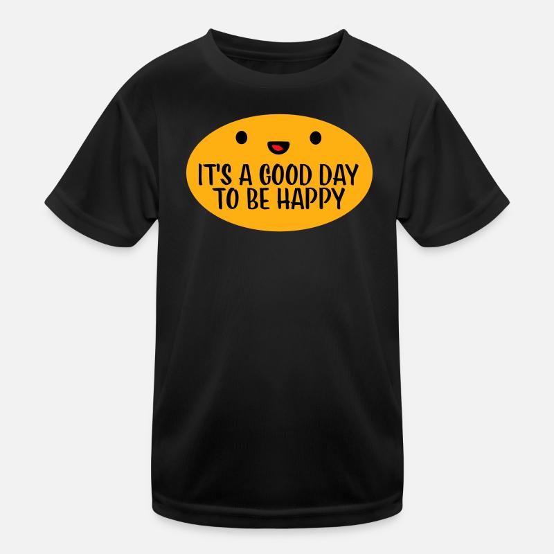Good Day Be Happy Positiv Motivation Glück Spruch Kinder Funktions-T-Shirt