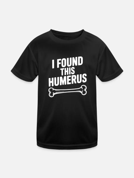 Ich habe diesen Humerus gefunden - Kinder Funktions-T-Shirt - Schwarz - Vorne