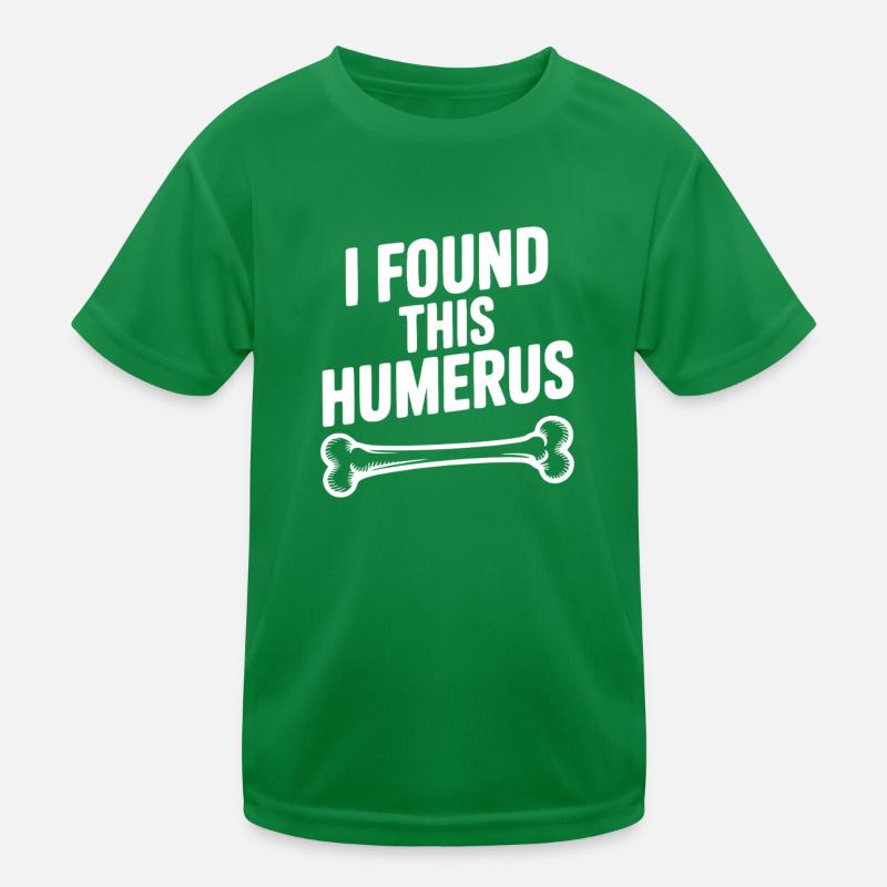 I Found This Humerus Kids Functional T-Shirt
