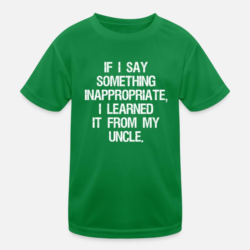 if I say something inappropriate I learned it Kids Functional T-Shirt