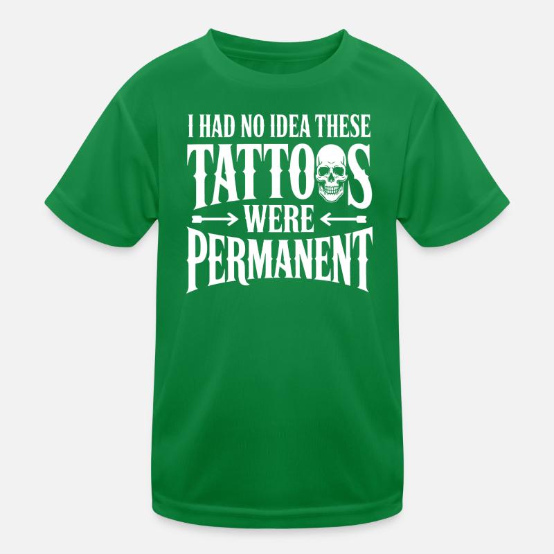 Tattoos Were Permanent Kids Functional T-Shirt