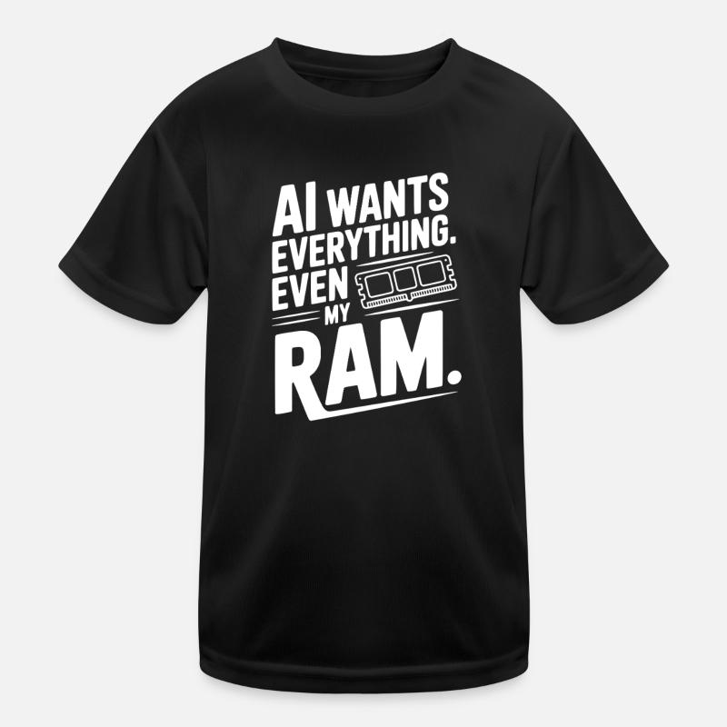 KI will alles. Sogar mein RAM. Kinder Funktions-T-Shirt