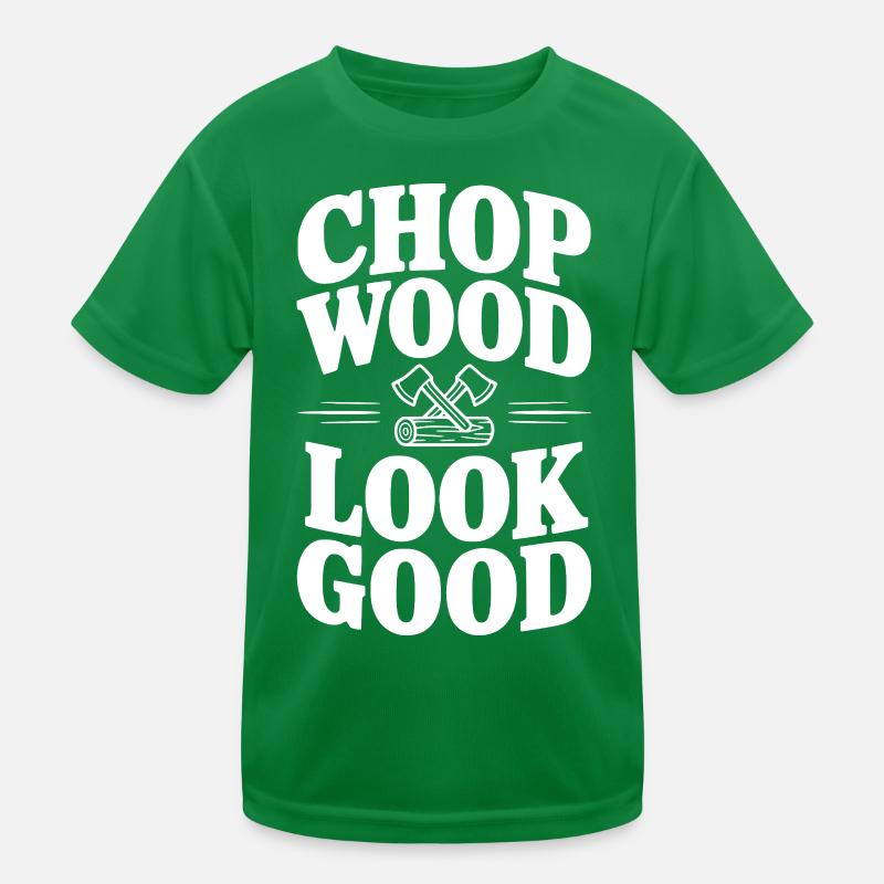 Holz hacken sieht gut aus Kinder Funktions-T-Shirt