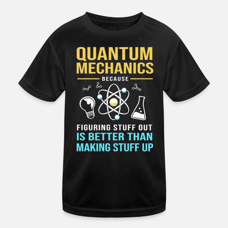 Quantum Physics Quantum Mechanics Quantum Leap Kids Functional T-Shirt