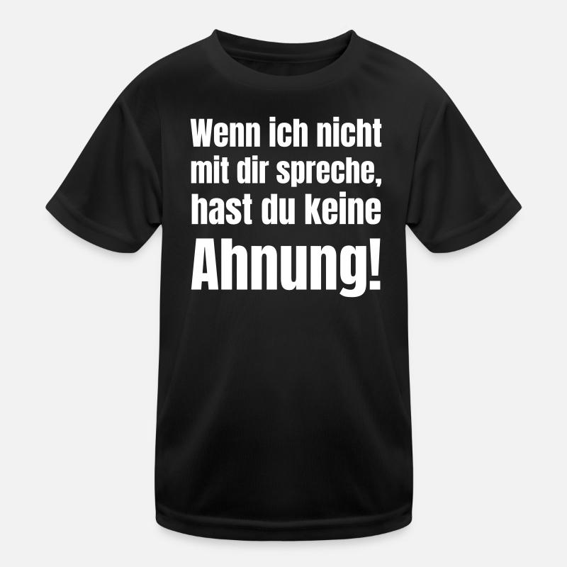 Nicht mit dir spreche hast du keine Ahnunung. Kinder Funktions-T-Shirt