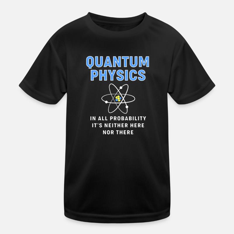 Quantum Physics Quantum Physics Kids Functional T-Shirt