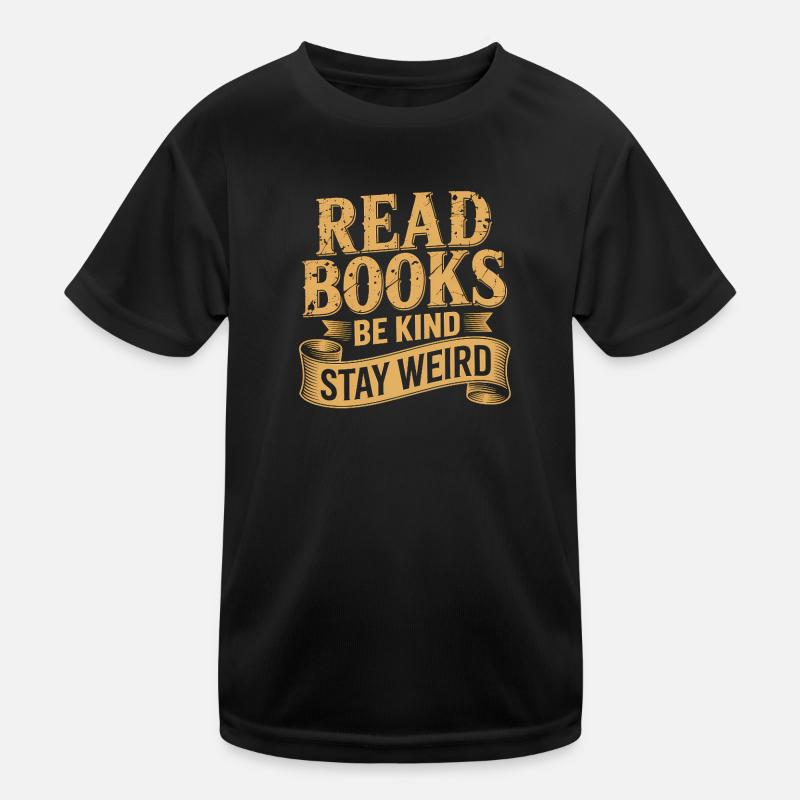 Bücher lesen, freundlich sein, seltsam bleiben – Cool Book Lover Kinder Funktions-T-Shirt