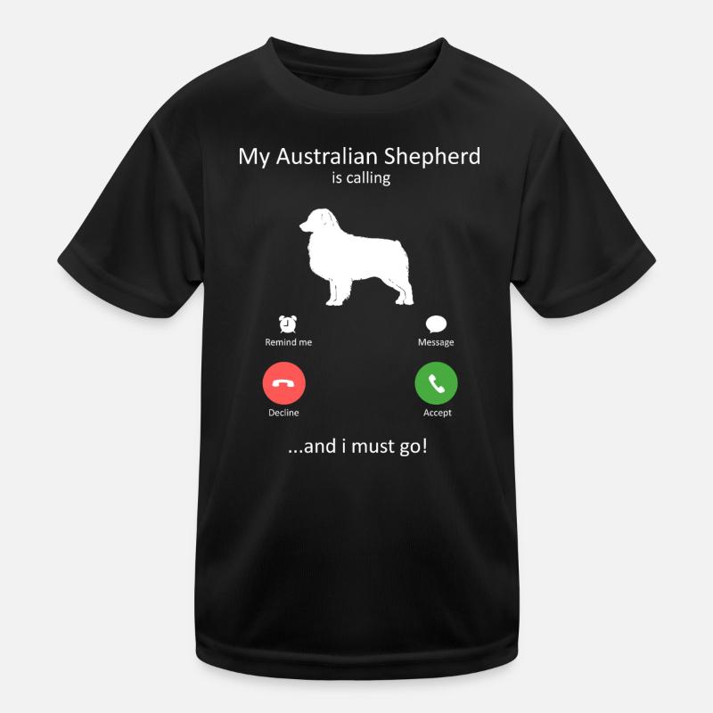 My Australian Shepherd Is Calling Must Go Art Kids Functional T-Shirt