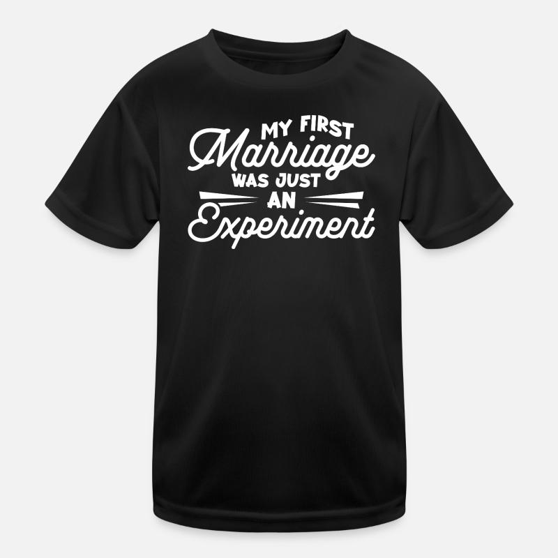 Meine erste Ehe war nur ein Experiment Kinder Funktions-T-Shirt