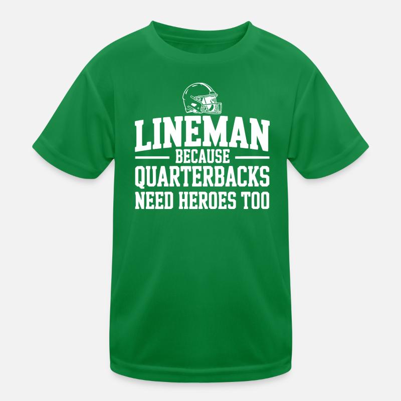 Lineman Because Quarterbacks Need Heroes Too Kids Functional T-Shirt
