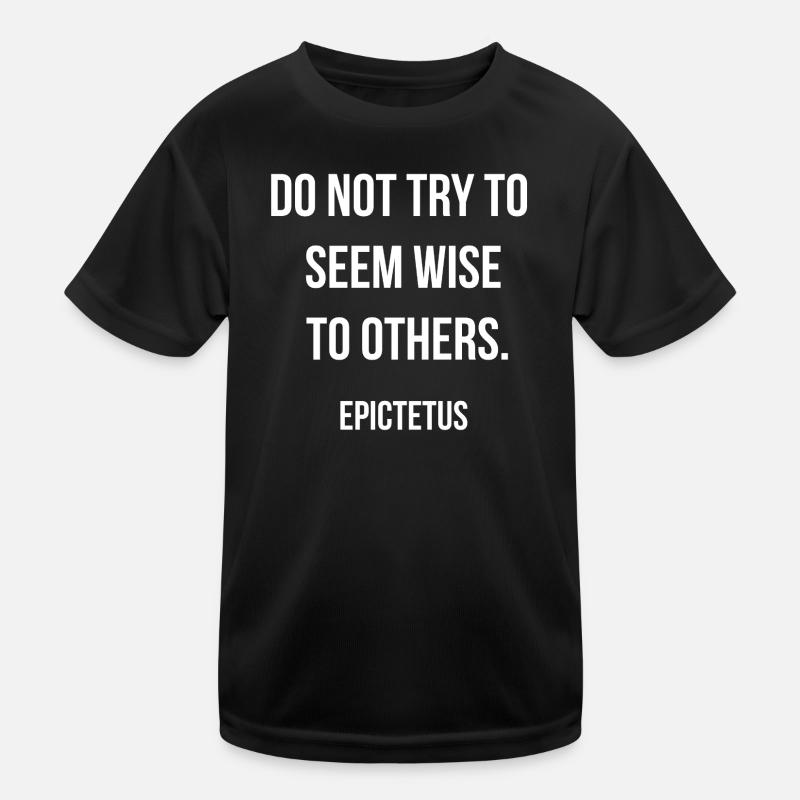 Scheinen anderen nicht weise zu sein – Epiktet. Kinder Funktions-T-Shirt