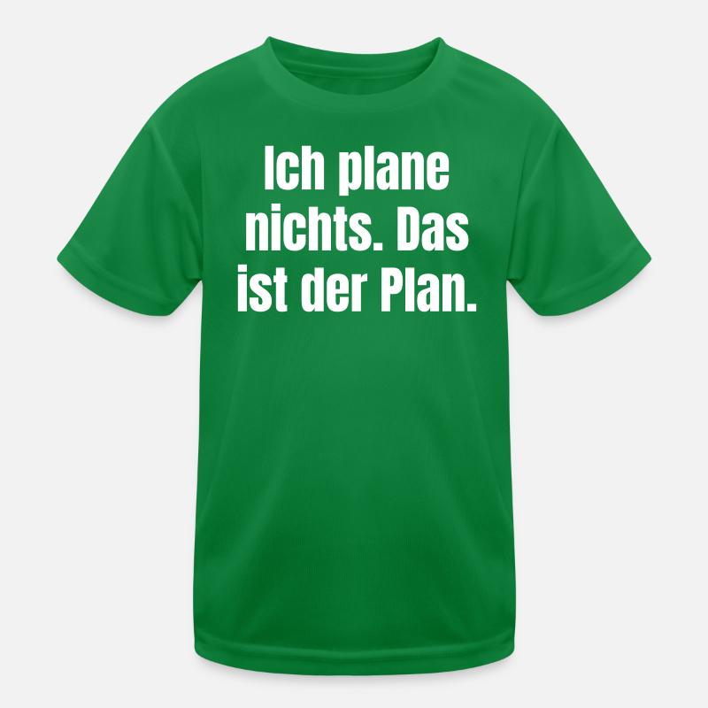 Ich plane nichts – Das ist der Plan Kinder Funktions-T-Shirt