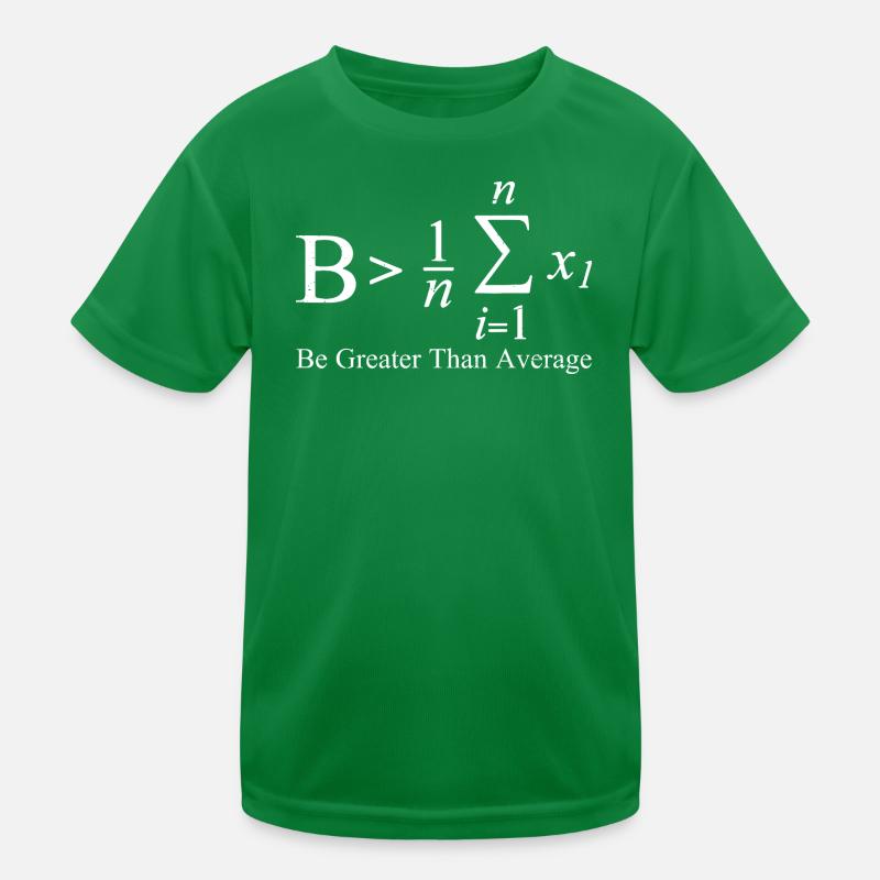 Be Greater Than Average Kinder Funktions-T-Shirt