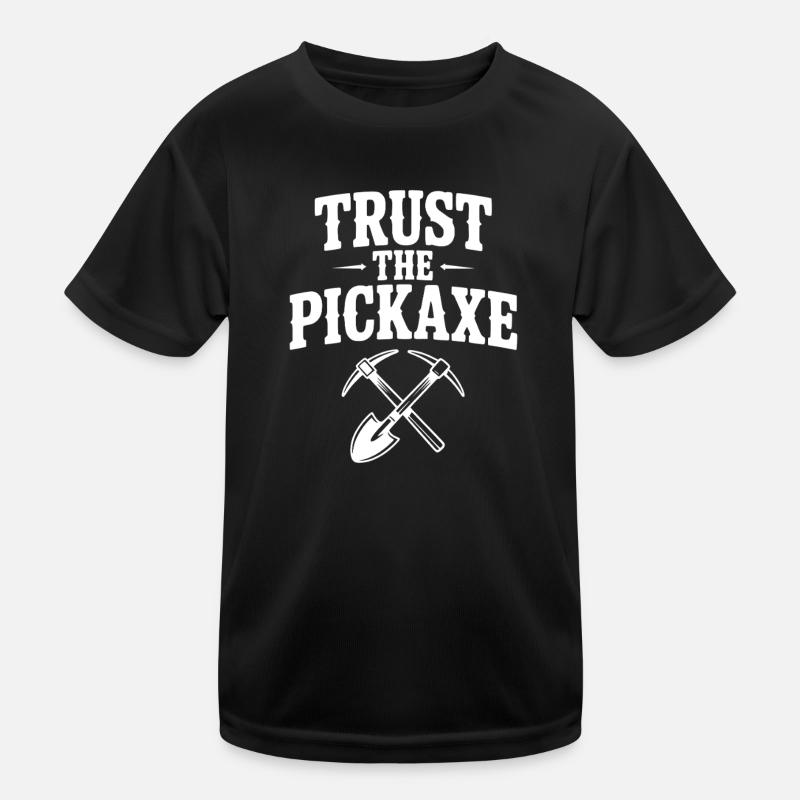 Vertraue der Spitzhacke Kinder Funktions-T-Shirt