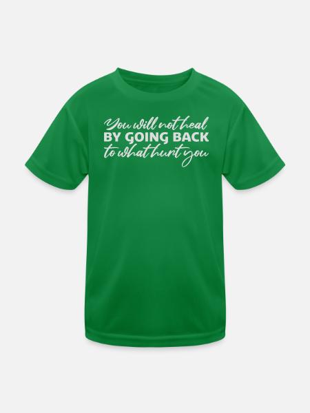 You Will Not Heal Healing Pain Let Go New - Kids Functional T-Shirt - kelly green - Front