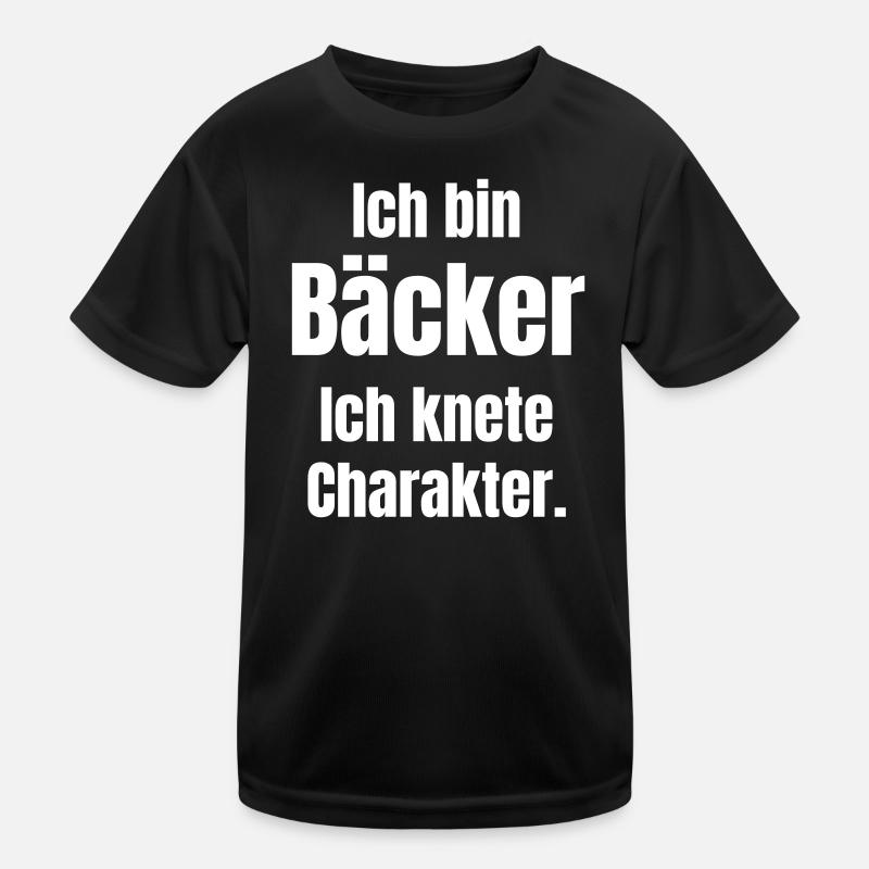 Ich bin Bäcker. Ich knete Charakter. Kinder Funktions-T-Shirt
