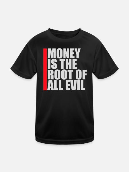 Money Root Evil Kapitalismus Gier Finanzen Reiche - Kinder Funktions-T-Shirt - Schwarz - Vorne