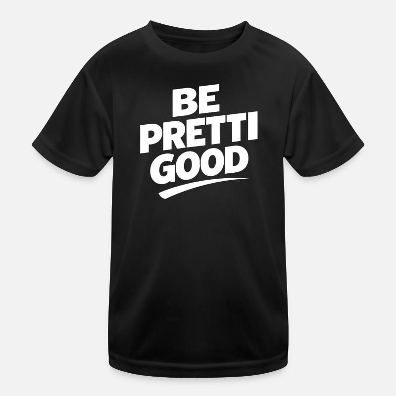 Be Pretty Good - Kids Functional T-Shirt - black