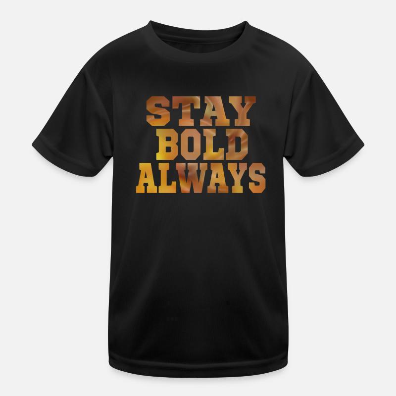 Always stay bold Kids Functional T-Shirt