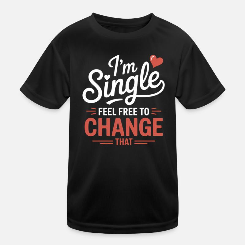 Single Sprüche Singles Lustiges Single Geschenk Kinder Funktions-T-Shirt