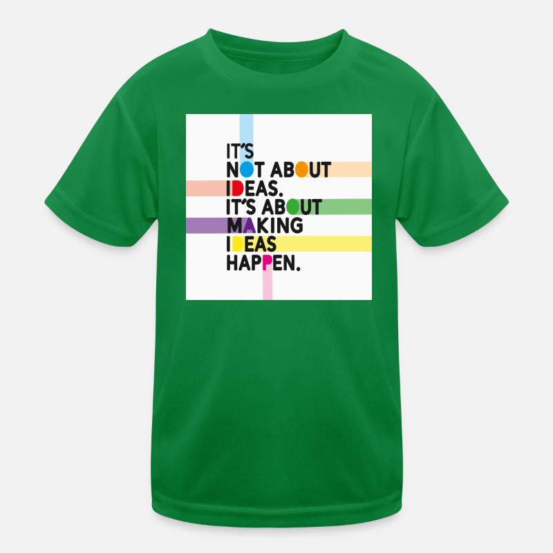 Make Ideas Happen – Creative motivational slogan Kids Functional T-Shirt