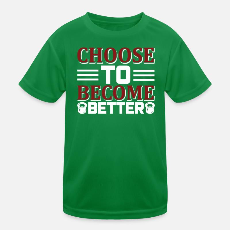 Choose become better Kids Functional T-Shirt
