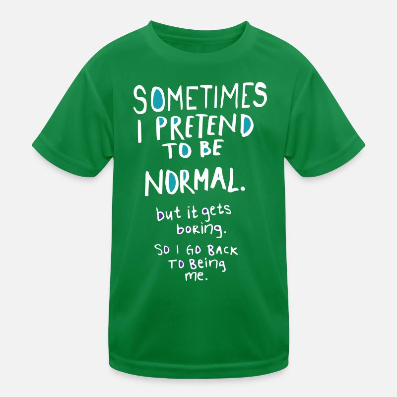 Pretend to be normal Kids Functional T-Shirt