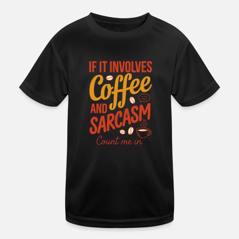 Café et sarcasme, comptez sur moi T-shirt sport Enfant