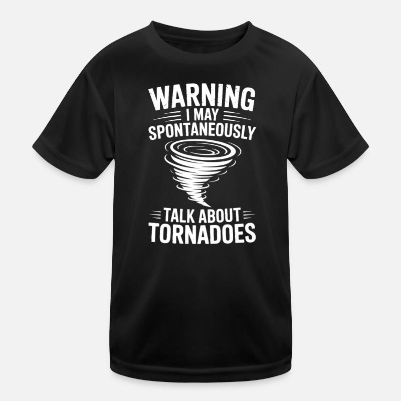 Tornado Sayings Tornadoes Funny Tornado Gift Kids Functional T-Shirt
