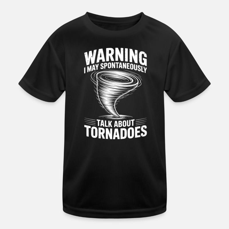 Tornado Sayings Tornadoes Funny Tornado Gift Kids Functional T-Shirt