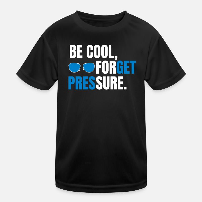Be Cool Forget Pressure - Kids Functional T-Shirt - black