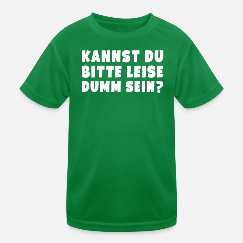 Can't you please be quietly stupid? Kids Functional T-Shirt