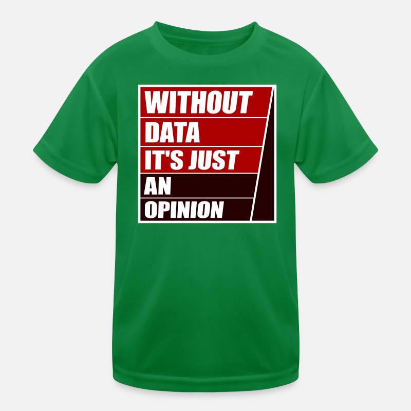 Without Data It's Just An Opinion Statistik Nerd Kinder Funktions-T-Shirt