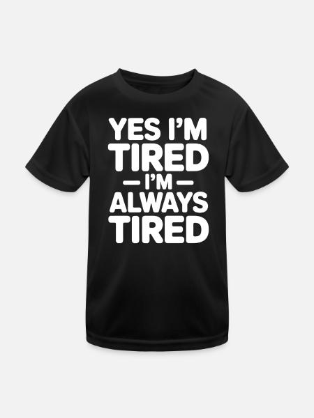 Tired Sayings Sleeping Funny Tired Gift - Kids Functional T-Shirt - black - Front