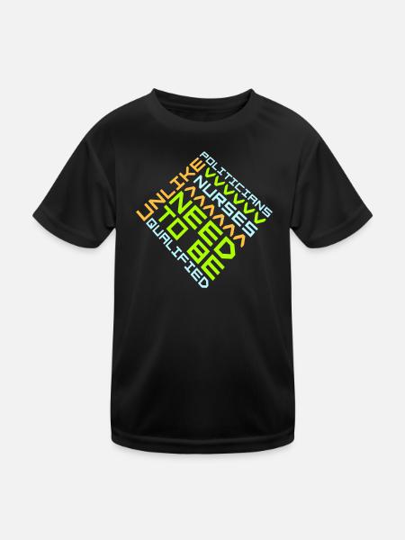 Unlike Politicians Nurses Need To Be Qualified - Kids Functional T-Shirt - black - Front
