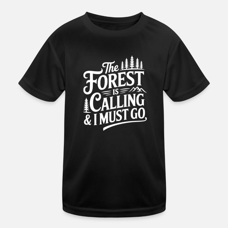 The Forest is Calling & I Must Go Kids Functional T-Shirt
