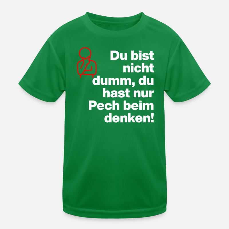 DU BIST NICHT DUMM, DU HAST NUR PECH BEIM DENKEN! Kinder Funktions-T-Shirt