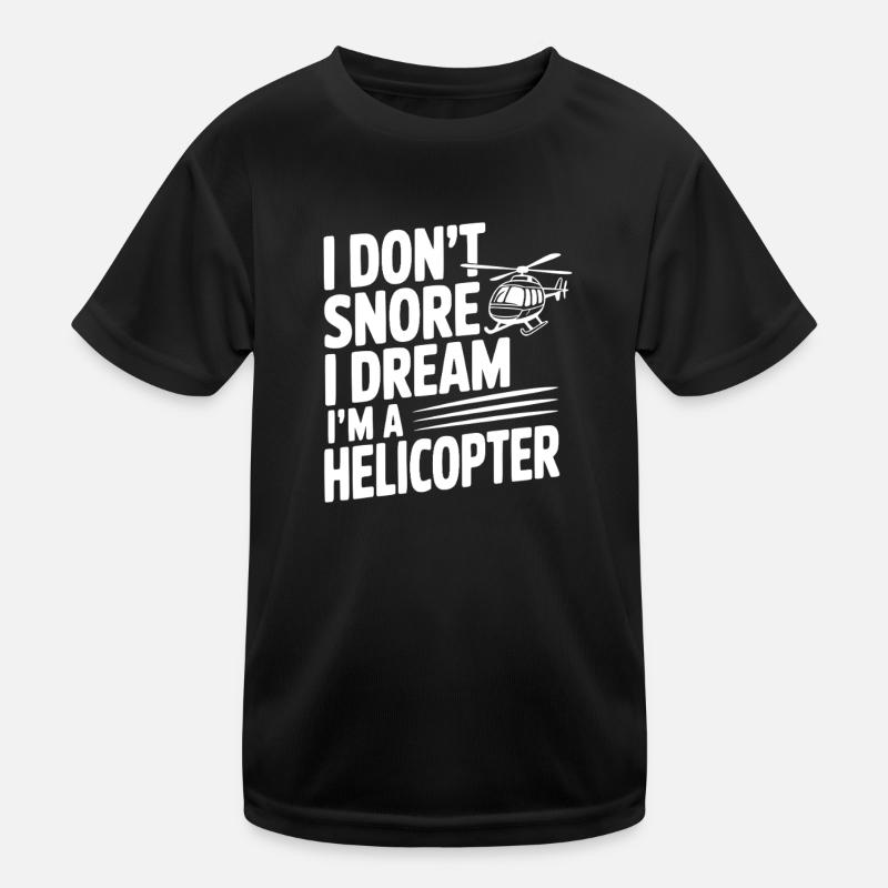 Ich schnarche nicht, ich träume, ich bin ein Hubschrauber. Kinder Funktions-T-Shirt