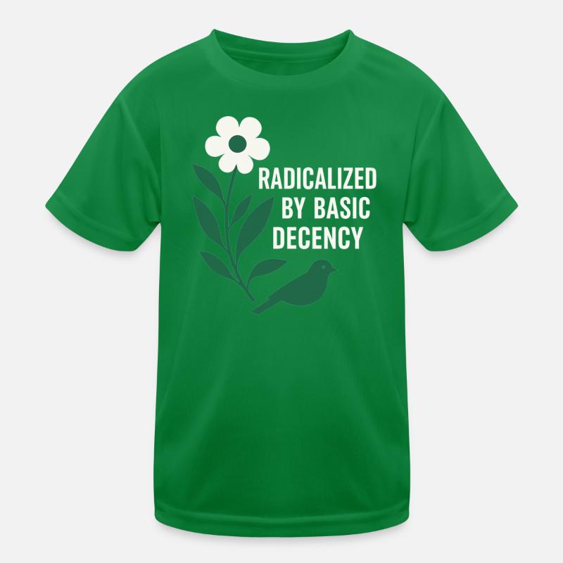 Radicalized By Decency Shirt for Activists Kids Functional T-Shirt