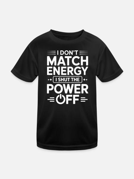 I Shut The Power Off Funny Sayings Gift - Kids Functional T-Shirt - black - Front