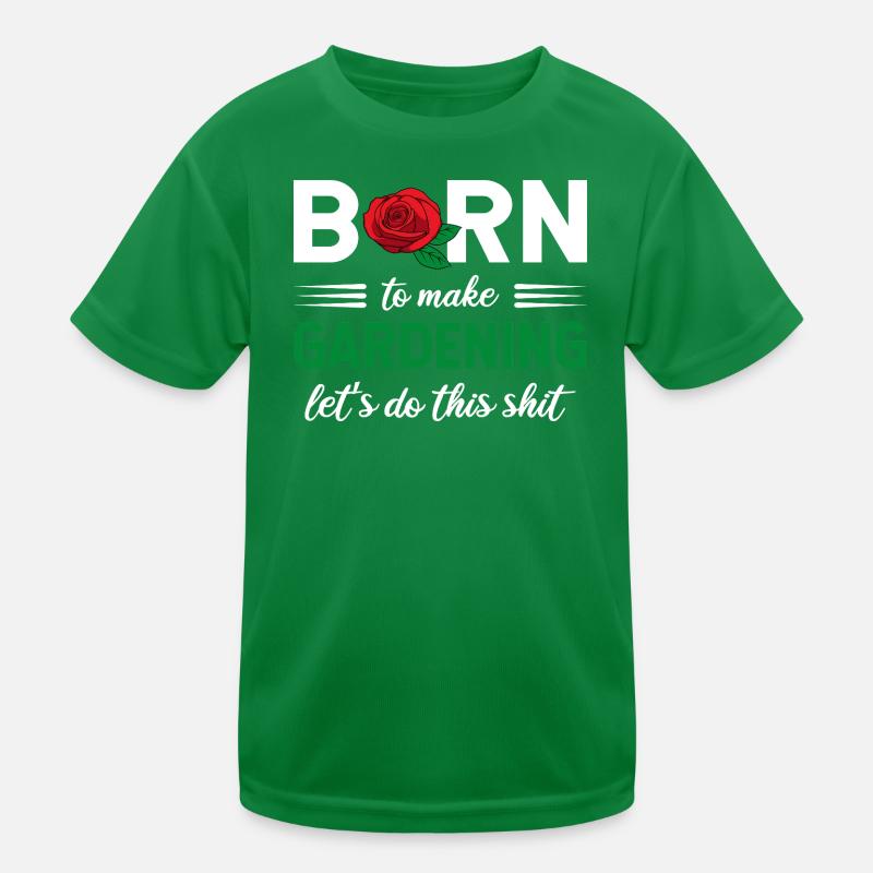 Born To Make Gardening Let’s Do This Graphic Kinder Funktions-T-Shirt
