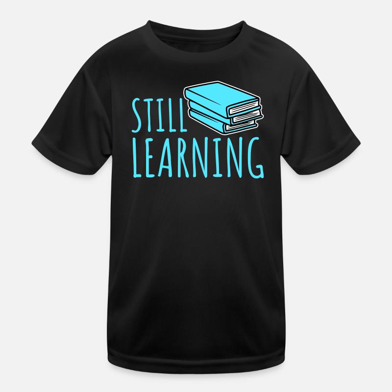 Still Learning Wachstum Schüler Motivation Spruch  Kinder Funktions-T-Shirt
