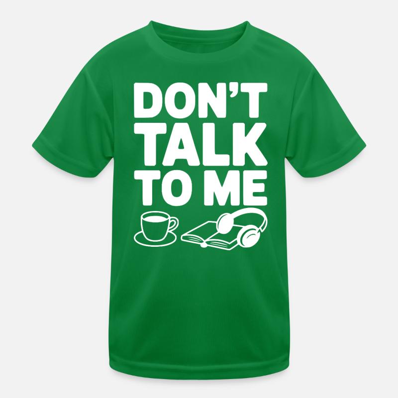 Don't Talk to Me Kids Functional T-Shirt