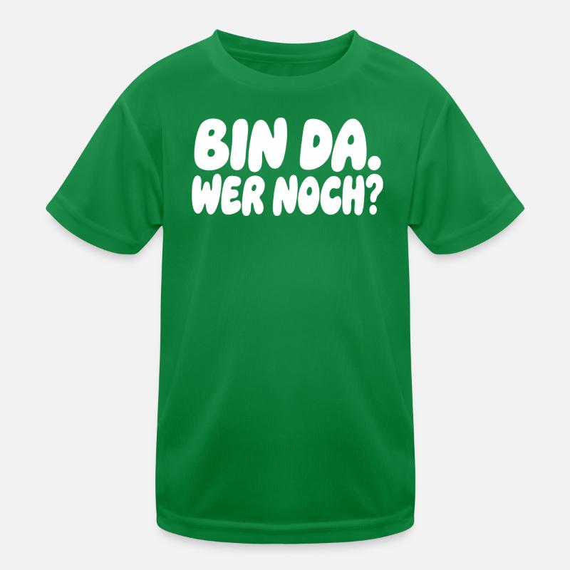Bin da wer noch lustiger Spruch Humor Kinder Funktions-T-Shirt
