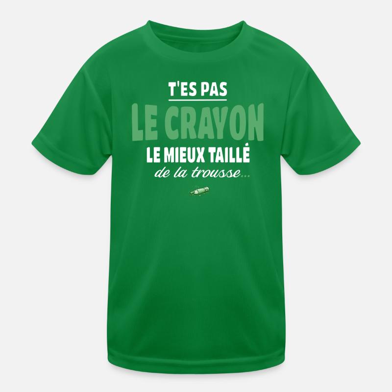 T’es pas le crayon le mieux taillé de la trousse T-shirt sport Enfant