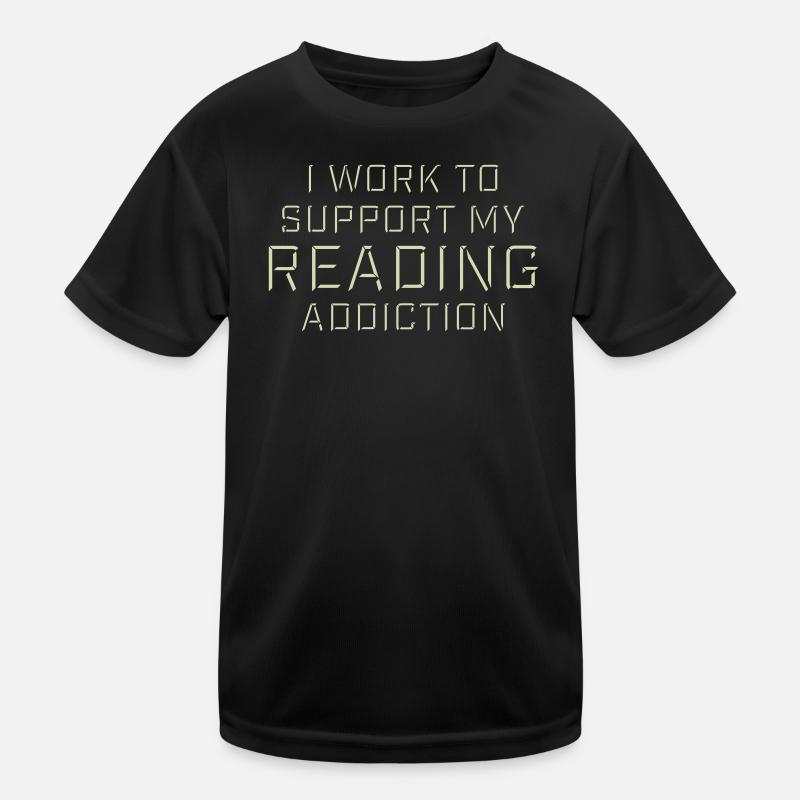 I Work To Support My Reading Addiction Bücher Logo Kinder Funktions-T-Shirt