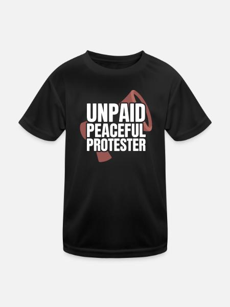 Unpaid Peaceful Protester Activist Saying Demo - Kids Functional T-Shirt - black - Front