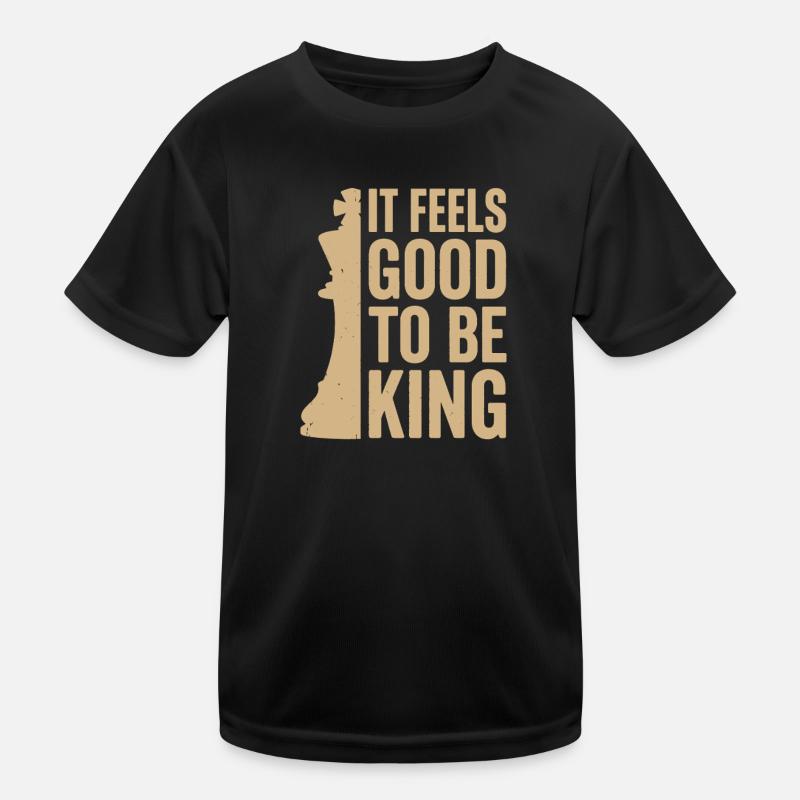 It Feels Good to Be a King – Chess Design Kinder Funktions-T-Shirt
